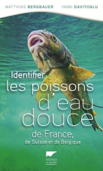 Identifier les poissons d'eau douce de France. de Suisse et Belgique