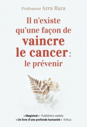 Il n'existe qu'une façon de vaincre le cancer : le prévenir