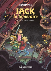 JACK LE TEMERAIRE T.2  -  JACK LE TEMERAIRE FACE AU ROI DES GOBELINS  | 