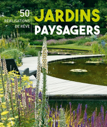 Jardins paysagers, 50 réalisations de rêve