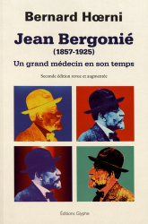 Jean Bergonié (1857-1925). Un grand médecin en son temps, 2e édition revue et augmentée