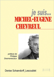 Je suis ... Michel-Eugène Chevreul