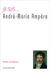 JE SUIS... ANDRE-MARIE AMPERE 
