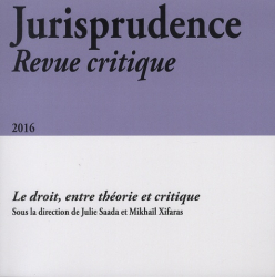Jurisprudence Revue critique 2016 : Le droit, entre théorie et critique. Textes en français et anglais