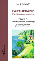 L'arthérapie D'un lien art et médecine Volume 4