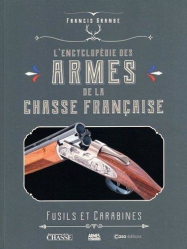 L'encyclopédie des armes de la chasse française. Fusils et carabines
