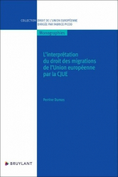 A paraitre chez Livres à paraitre de la collection Droit de l'union européenne - bruylant, L'interprétation du droit des migrations de l'Union européenne par la CJUE