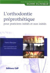 L'orthodontie préprothétique pour praticiens initiés et non initiés