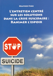L'Entretien centré sur les solutions dans la crise suicidaire: ranimer l'espoir