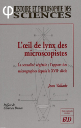L'oeil de lynx des microscopistes La sexualité végétale : l'apport des micrographes depuis le XVIIème siècle