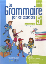 LA GRAMMAIRE PAR LES EXERCICES  -  CAHIER DE L'ELEVE (5E EDITION)  |