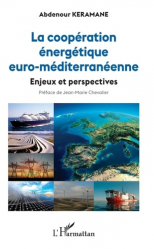 La coopération énergétique euro-méditerranéenne - Enjeux et perspectives