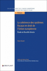 A paraitre de la Editions bruylant : Livres à paraitre de l'éditeur, La cohérence des systèmes fiscaux en droit de l'Union européenne