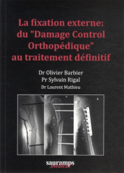 La fixation externe : du Damage Control Orthopédique au traitement définitif