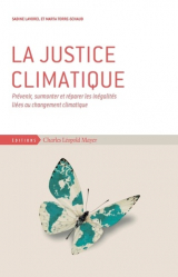 La justice climatique. Vers une nouvelle gouvernance des changements climatiques
