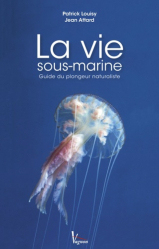 La vie sous-marine. Guide du plongeur naturaliste