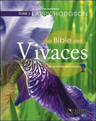 La Bible des Vivaces du jardinier paresseux - Tome 2
