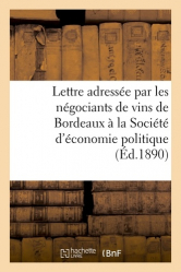 Lettre adressée par les négociants de vins de Bordeaux à la Société d'économie politique