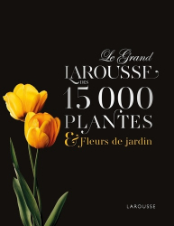 LE GRAND LAROUSSE DES 15000 PLANTES ET FLEURS DE JARDIN  | 
