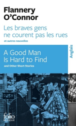 Les Braves Gens ne Courent pas les Rues et Autres Nouvelles / A Good Man is Hard to Find and Other Short Stories