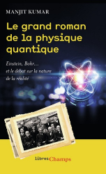 Le grand roman de la physique quantique. Einstein, Bohr... et le débat sur la nature de la réalité