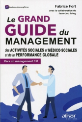 Le grand guide du management des activités sociales et médicosociales et de la performance globale