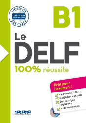 Le DELF 100% Réussite B1 : Livre et CD