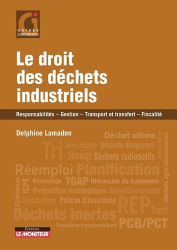 A paraitre de la Editions groupe moniteur : Livres à paraitre de l'éditeur, Le droit des déchets industriels