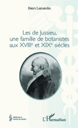 Les de Jussieu, une famille de botanistes aux XVIIIe et XIXe siècles