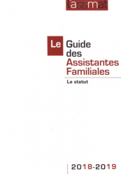 Le Guide des Assistantes Familiales. Le statut, Edition 2018-2019