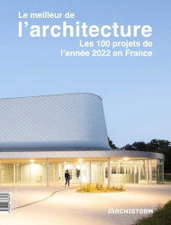 Le meilleur de l'architecture, les 100 projets de l'année 2022 en France