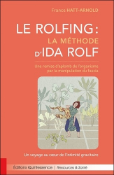 Le Rolfing - La méthode d'Ida Rolf. Une remise d'aplomb de l'organisme par la manipulation du fascia