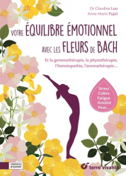 Le guide complet des fleurs de Bach : mieux gérer ses émotions au quotidien