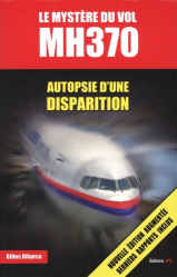 Le mystère du vol MH370. Autopsie d'une disparition, Edition revue et augmentée