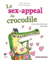 Le sex-appeal du crocodile et autres histoires bestiales