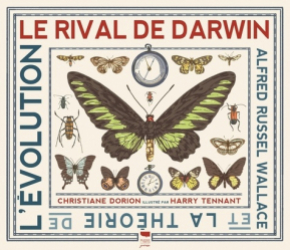 Le rival de darwin - alfred russell wallace et la theorie de l'evolution