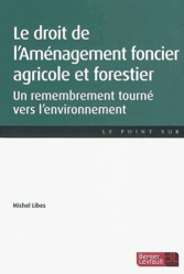 Le droit de l'Aménagement foncier agricole et forestier. Un remembrement tourné vers l'environnement
