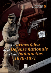 Les armes à feu de la Défense nationale et leurs baïonnettes. 1870-1871