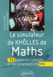 Le simulateur de Khôlles de maths 723 exercices corrigés de mathématiques en MPSI
