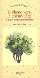 Le chêne vert, le chêne-liège et autres chênes méditerranéens