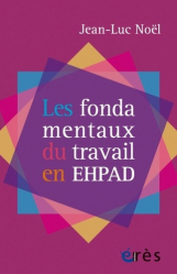 Vous recherchez les livres à venir en Psychologie, Les fondamentaux du travail en EHPAD