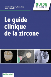 Vous recherchez les livres à venir en Dentaire, Le guide clinique de la zircone