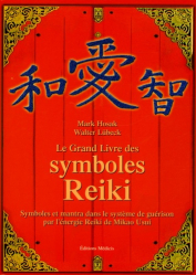 Le grand livre des symboles Reiki. Symboles et mantra dans le système de guérison par l'énergie Reiki de Mikao Usui
