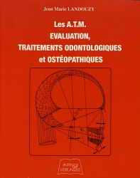 Les A.T.M. Évaluation, Traitements odontologiques et ostéopathiques