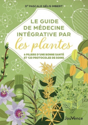 A paraitre de la Editions jouvence : Livres à paraitre de l'éditeur, Le Guide de médecine intégrative par les plantes