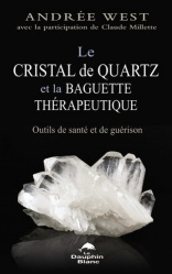 Le cristal de quartz et la baguette thérapeutique