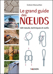 Le grand guide des noeuds. 420 noeuds, techniques et outils