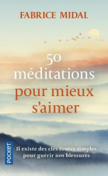 50 méditations pour mieux s'aimer et vivre des relations plus harmonieuses