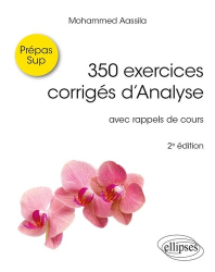 350 exercices corrigés d'Analyse Prépas Sup