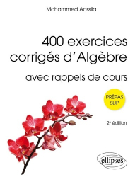 A paraitre de la Editions ellipses : Livres à paraitre de l'éditeur, 400 exercices corrigés d’Algèbre Prépas SUP
